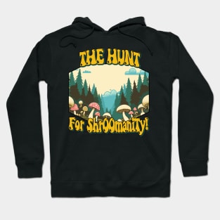 The Hunt for ShrOOmanity - Foraging Hoodie